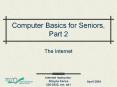 Computer Basics for Seniors, Part 2 The Internet April 200
