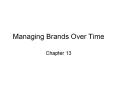 Managing Brands Over Time Chapter 13 Reinforcing Brands Us