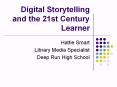 Digital Storytelling and the 21st Century Learner Hatti