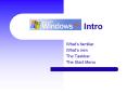 Windows XP Intro What s familiar What s new The Taskbar Th
