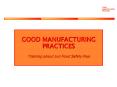 GOOD MANUFACTURING PRACTICES Training about our Food Safet