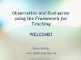 Observation and Evaluation using the Framework for Teachin