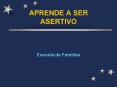 APRENDE A SER ASERTIVO Escuela de Familias  Qu  es l
