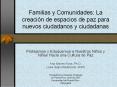 Familias y Comunidades: La creaci n de espacios de paz par