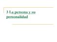 3 La persona y su personalidad  Si quieres conocer a un