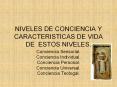 NIVELES DE CONCIENCIA Y CARACTERISTICAS DE VIDA DE ESTO