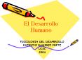 El Desarrollo Humano PSICOLOGIA DEL DESARROLLO PATRICI