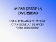 MIRAR DESDE LA DIVERSIDAD UNA ALTERNATIVA DE PENSAR  OTR