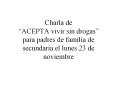 Charla de  ACEPTA vivir sin drogas  para padres de famili