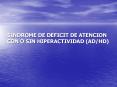 SINDROME DE DEFICIT DE ATENCION CON O SIN HIPERACTIVIDA