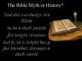 The Bible:Myth or History? God did not design the Bible t