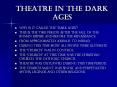Theatre in the Dark Ages Why is it called the  dark ages 
