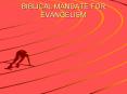 BIBLICAL MANDATE FOR EVANGELISM (20) Biblical Mandate fo