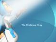 The Christmas Story The Christmas Story A long time ago, i