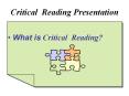 Critical Reading Presentation What is Critical Reading