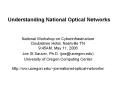 Understanding National Optical Networks National Workshop o