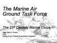 The Marine Air Ground Task Force The 21st Century Marin