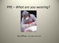 PPE   What are you wearing? Sonia Williamson, WFF Safet
