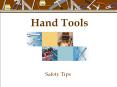 Hand Tools Safety Tips What are hand tools? Hand tools hav