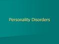Personality Disorders Personality defined Stable, consisten