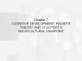 COGNITIVE DEVELOPMENT: PIAGET S THEORY AND VYGOTSKY 