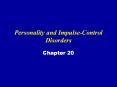 Personality and Impulse-Control Disorders Chapter 20 What i