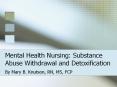 Mental Health Nursing: Substance Abuse Withdrawal an