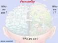 Personality Who are you ? Who am I ? Who are we ? See Ch. 1