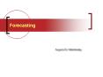 Forecasting August 29, Wednesday Forecasting Predict th