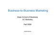Business-to-Business Marketing Haas School of Business U