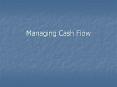 Managing Cash Flow Cash Management The process o