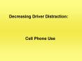 Decreasing Driver Distraction: Cell Phone Use The Nationa
