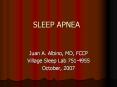SLEEP APNEA Juan A. Albino, MD, FCCP Village Sleep La