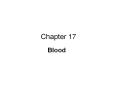 Chapter 17 Blood Overview of Blood Circulation Blood leave