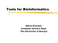 Tools for BioInformatics Eileen Kraemer Computer Scienc