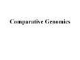 Comparative Genomics What is Comparative Genomics? It is th