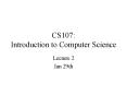 CS107: Introduction to Computer Science Lecture 2 Jan 29t
