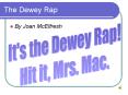 The Dewey Rap By Joan McElfresh The Dewey Rap By Joa