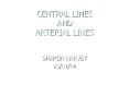 central lines and arterial lines sharon harvey 26/01/0