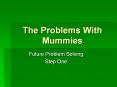 The Problems With Mummies Future Problem Solving Step On