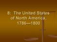 8: The United States of North America, 1786 1800  As th