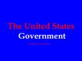 The United States Government Created by Lisa Bremer Th