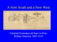 A New South and a New West Colonial Economics & Race i