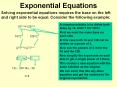 Exponential Equations Solving exponential equations require