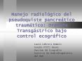 Manejo radiol gico del pseudoquiste pancre tico traum tic
