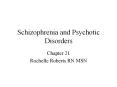 Schizophrenia and Psychotic Disorders Chapter 21 Rochell