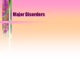 Major Disorders Mood Disorders Disorders in whic