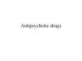 Antipsychotic drugs Anti-psychotic drugs The CN