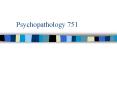 Psychopathology 751 Psychopathology 751 Psychopathology 75