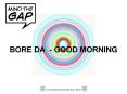 bore da - good morning ..
